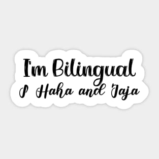 I'm Bilingual i haha and jaja Sticker